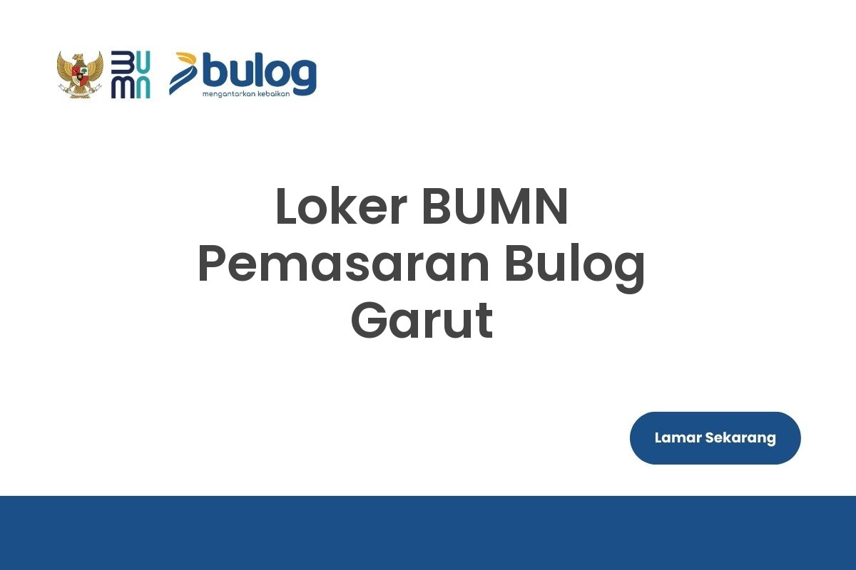 Loker BUMN Pemasaran Bulog Garut