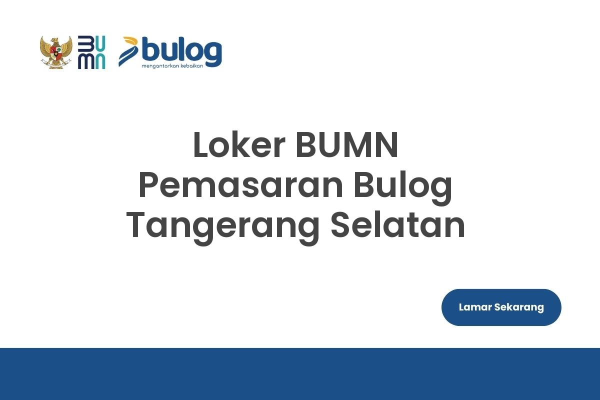 Loker BUMN Pemasaran Bulog Tangerang Selatan