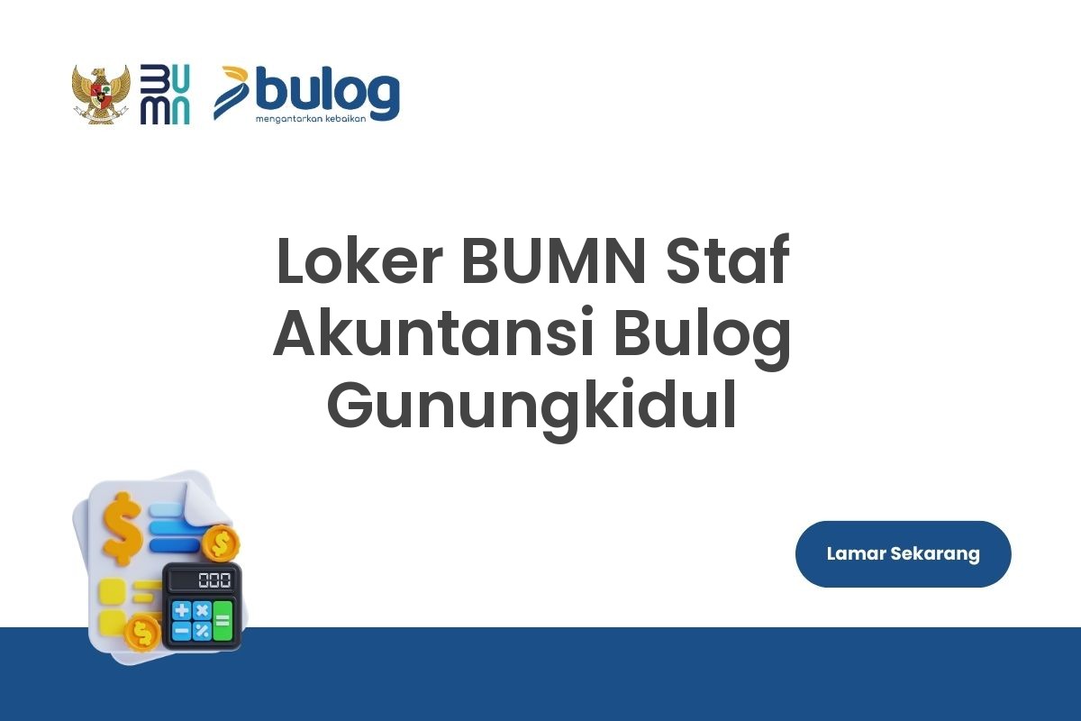 Loker BUMN Staf Akuntansi Bulog Gunungkidul