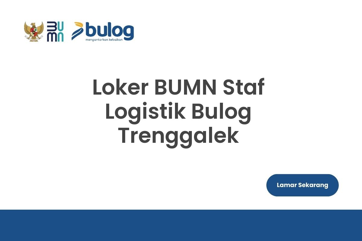 Loker BUMN Staf Logistik Bulog Trenggalek