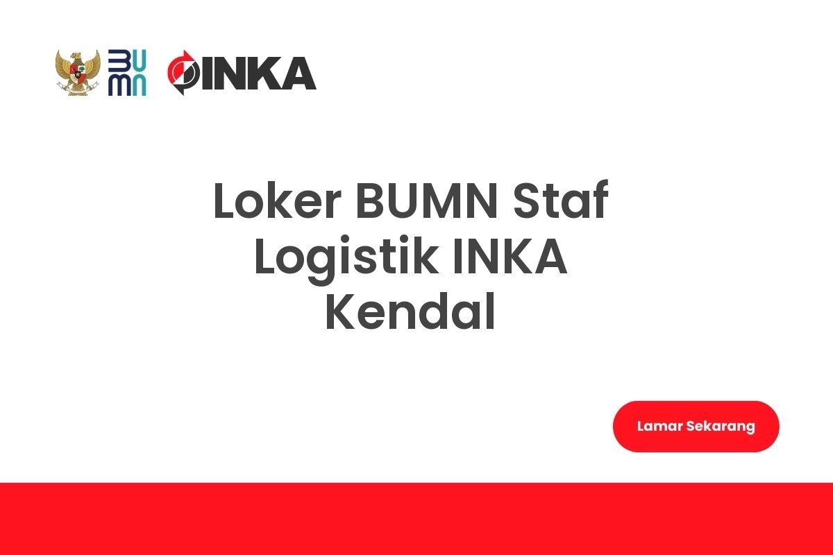 Loker BUMN Staf Logistik INKA Kendal