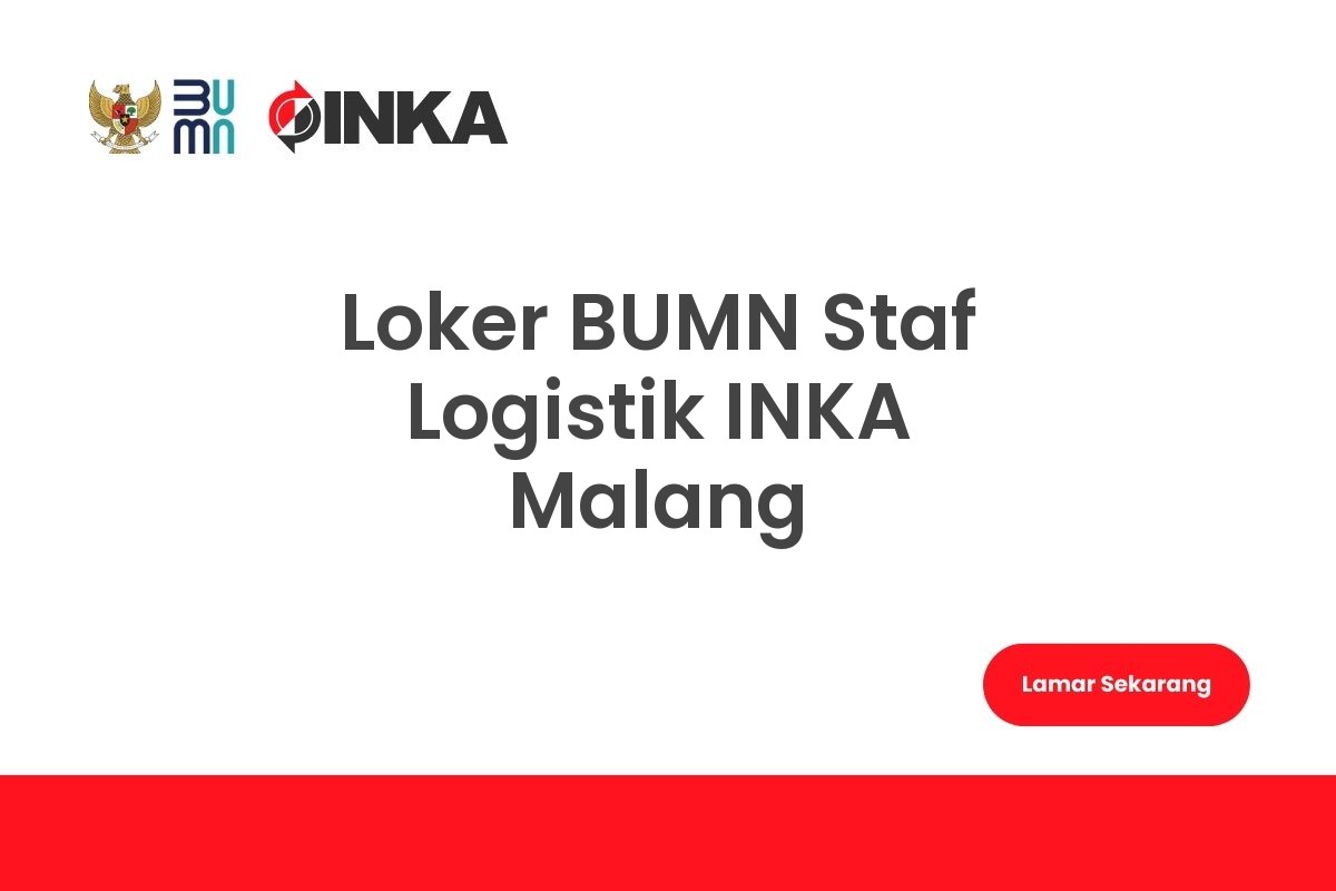 Loker BUMN Staf Logistik INKA Malang