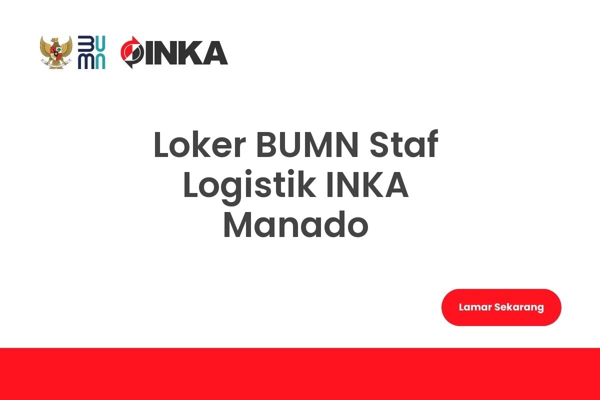 Loker BUMN Staf Logistik INKA Manado