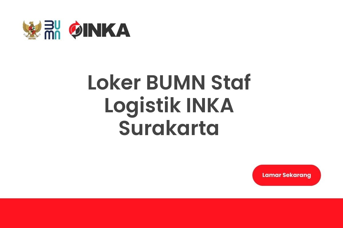 Loker BUMN Staf Logistik INKA Surakarta