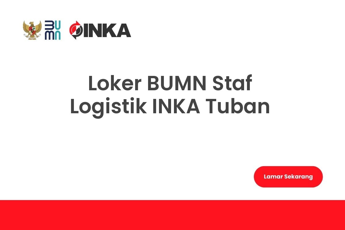 Loker BUMN Staf Logistik INKA Tuban