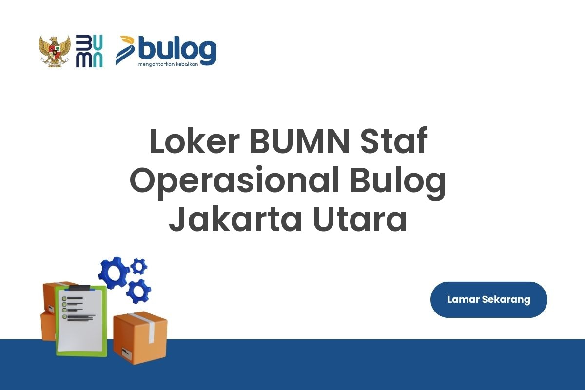 Loker BUMN Staf Operasional Bulog Jakarta Utara