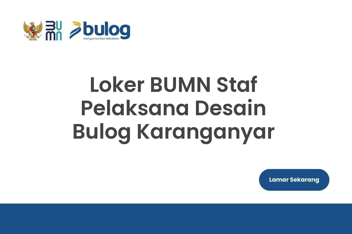 Loker BUMN Staf Pelaksana Desain Bulog Karanganyar