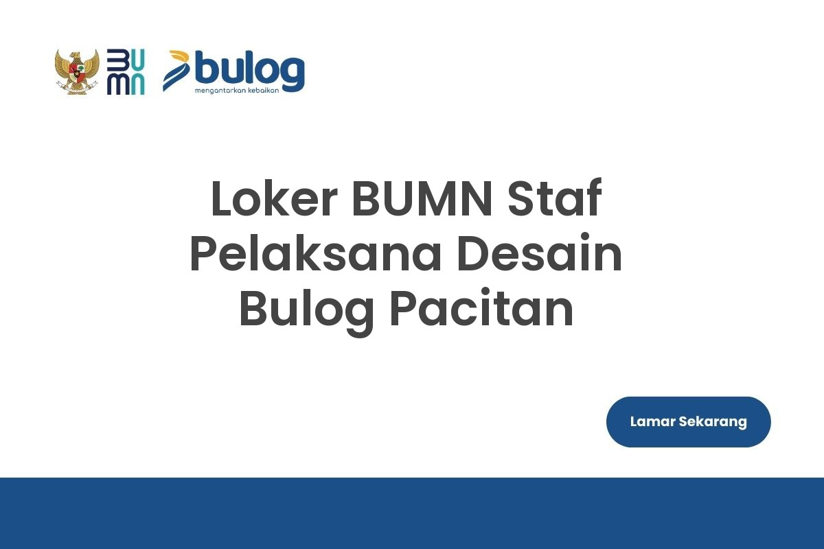 Loker BUMN Staf Pelaksana Desain Bulog Pacitan