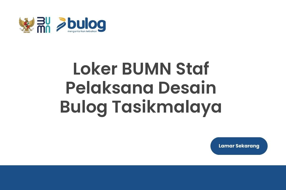 Loker BUMN Staf Pelaksana Desain Bulog Tasikmalaya
