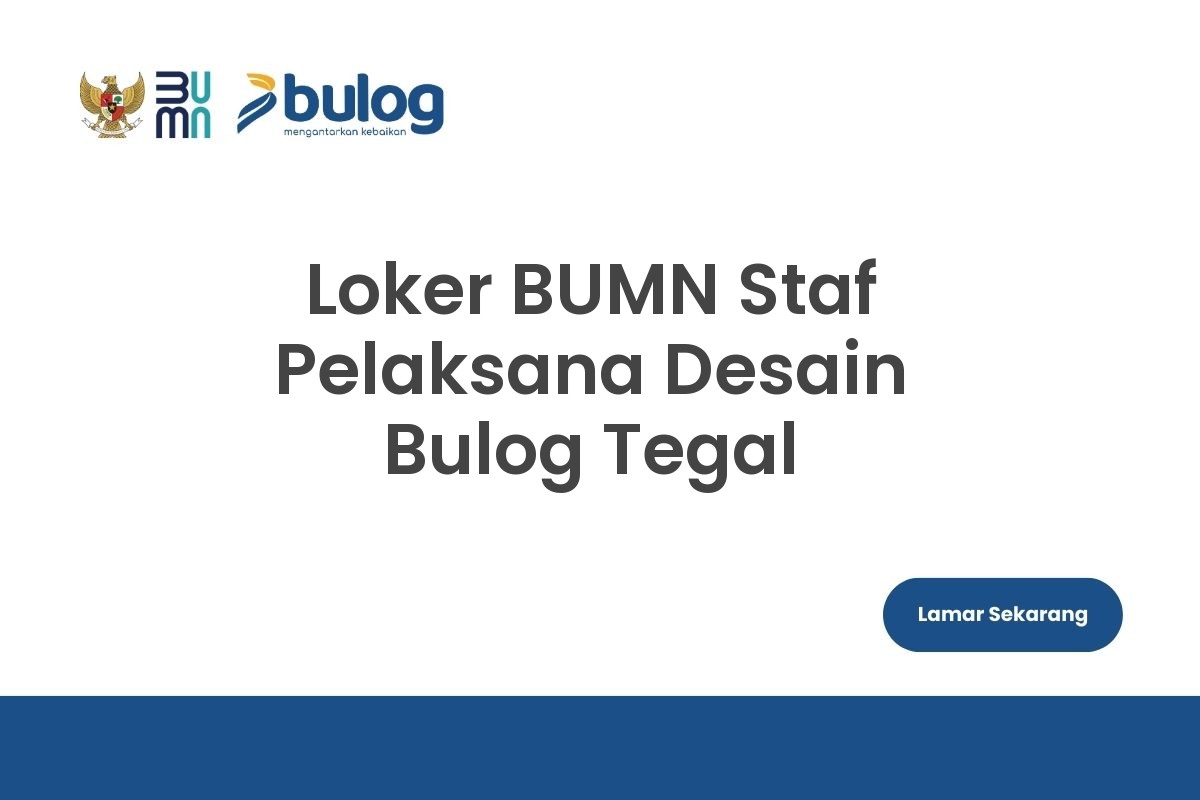 Loker BUMN Staf Pelaksana Desain Bulog Tegal