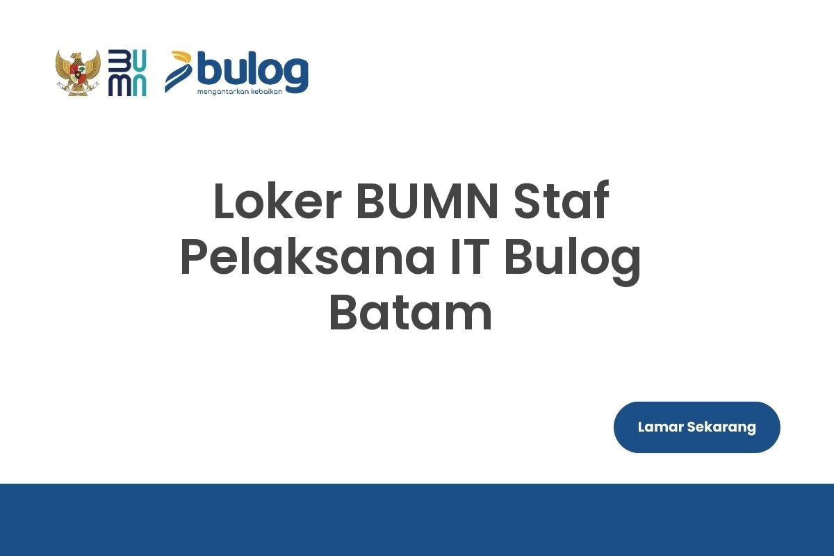 Loker BUMN Staf Pelaksana IT Bulog Batam