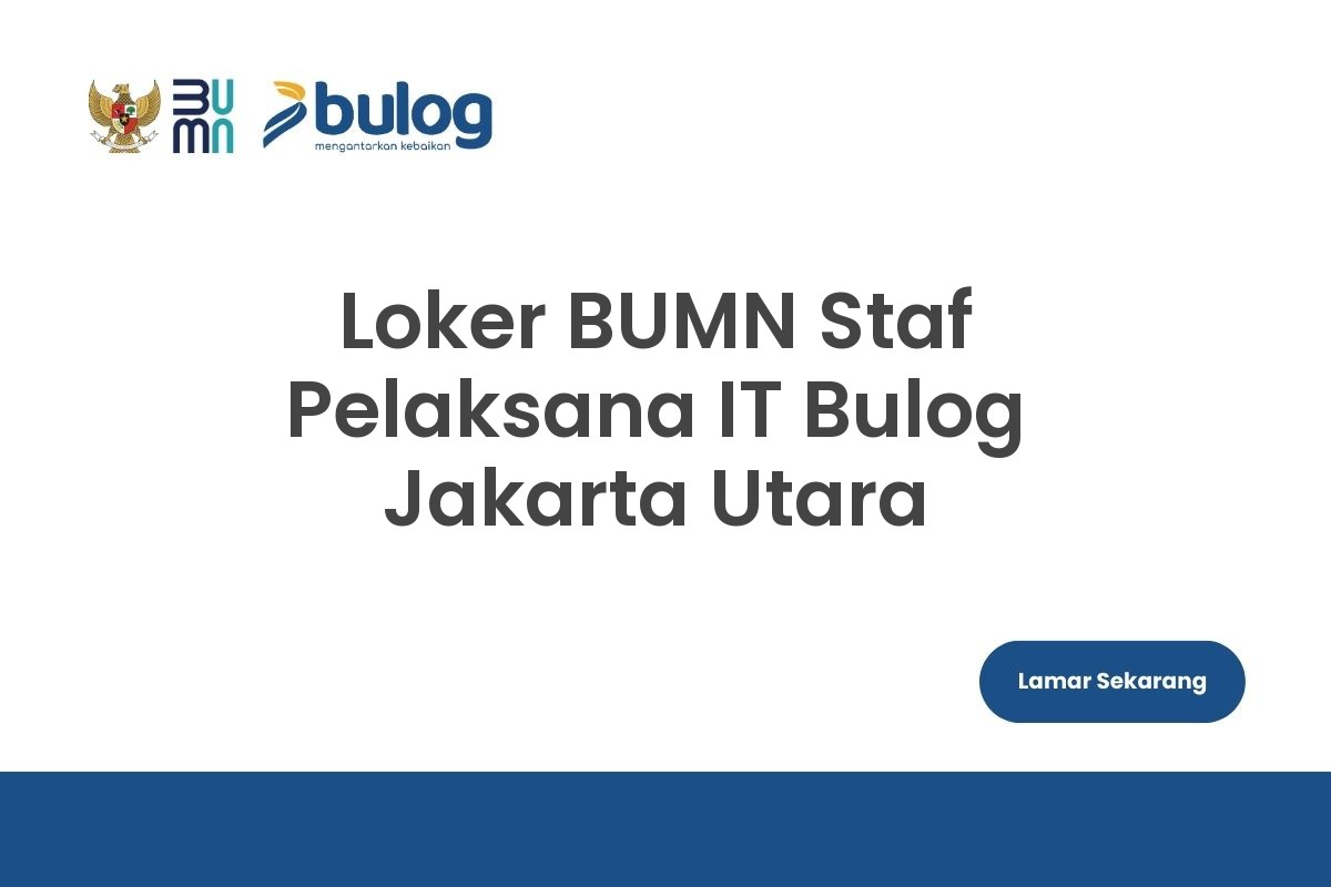 Loker BUMN Staf Pelaksana IT Bulog Jakarta Utara
