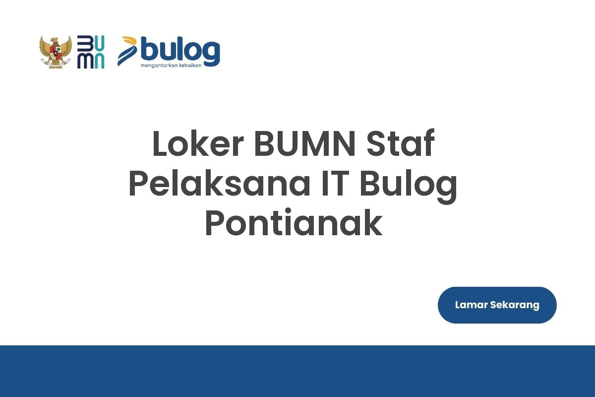Loker BUMN Staf Pelaksana IT Bulog Pontianak
