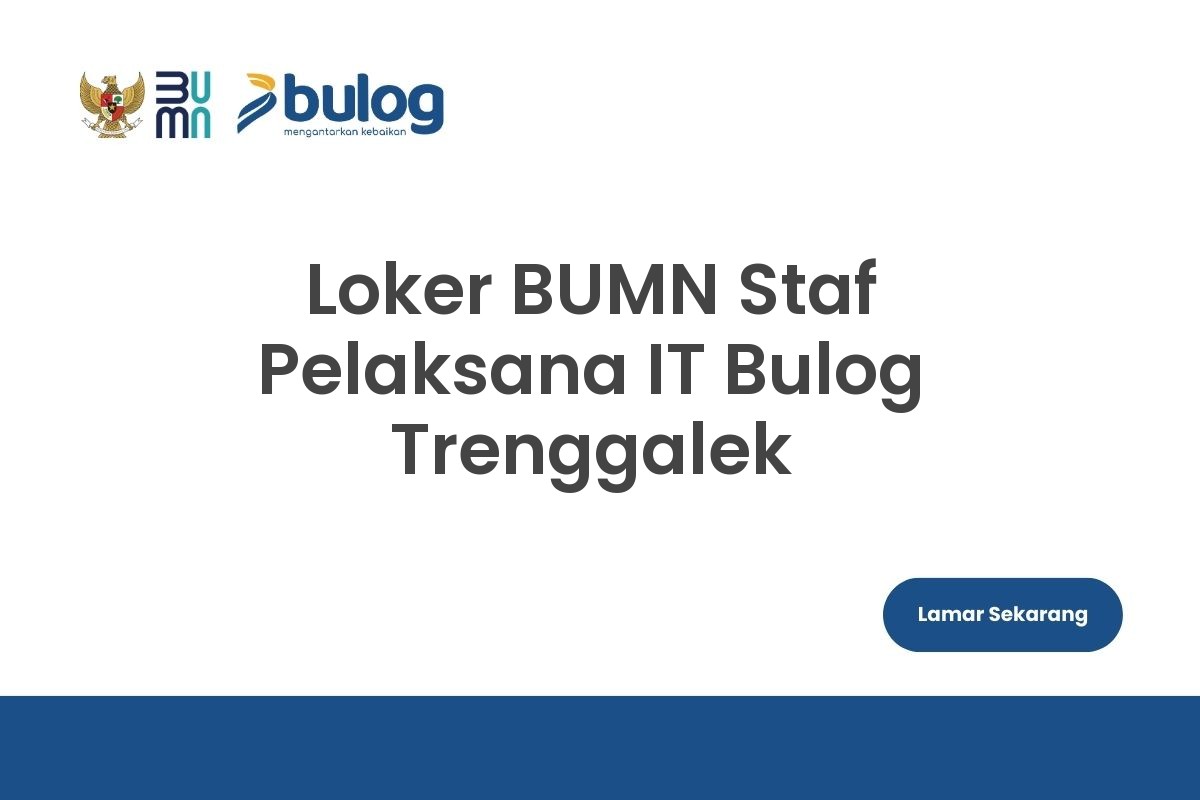 Loker BUMN Staf Pelaksana IT Bulog Trenggalek