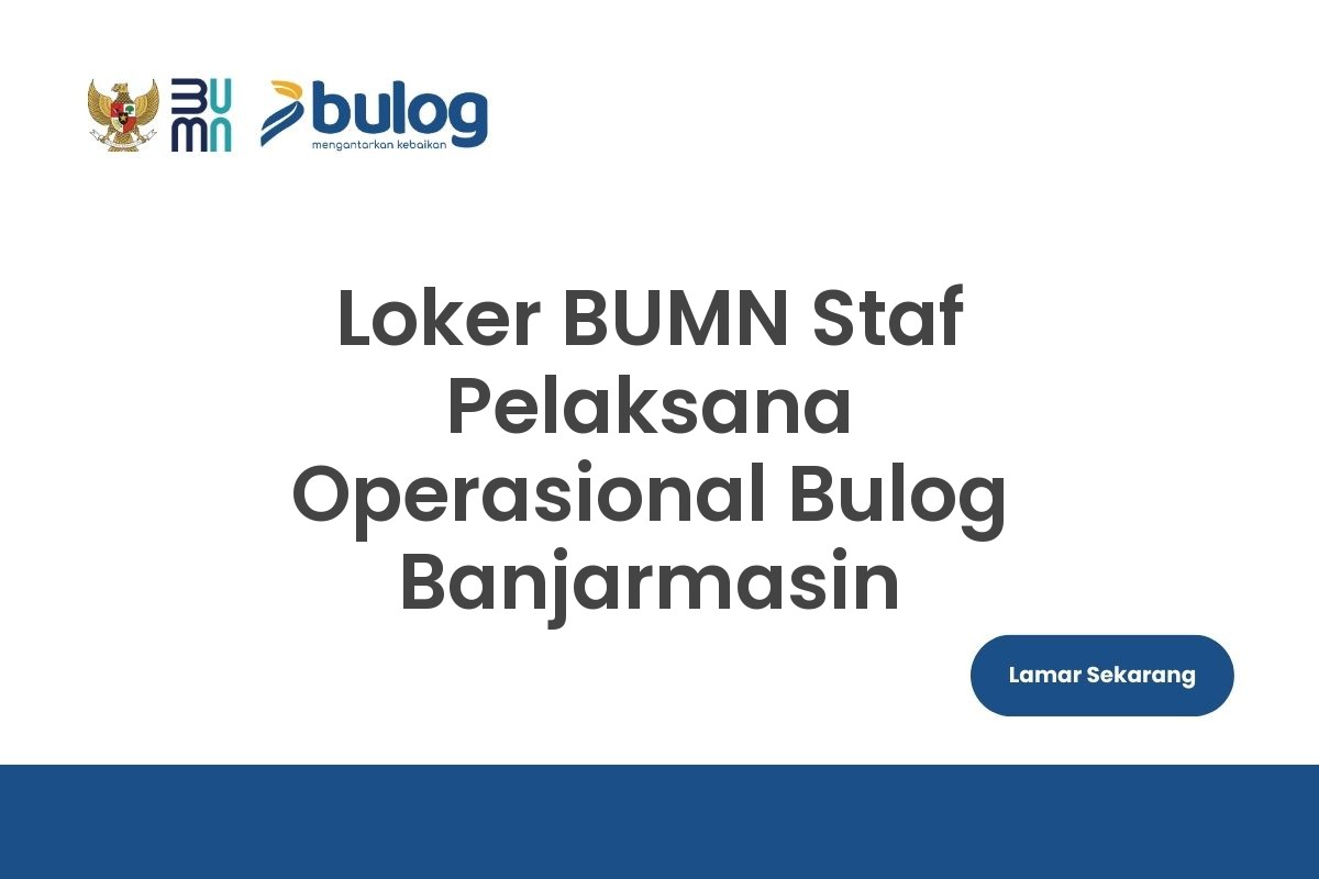 Loker BUMN Staf Pelaksana Operasional Bulog Banjarmasin