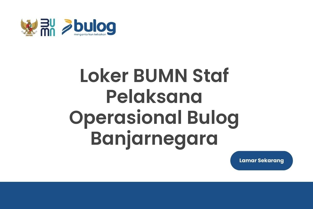 Loker BUMN Staf Pelaksana Operasional Bulog Banjarnegara