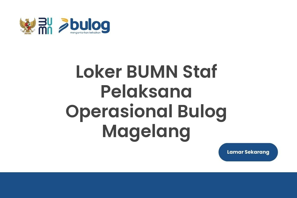 Loker BUMN Staf Pelaksana Operasional Bulog Magelang