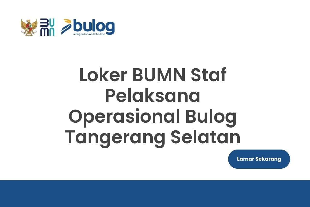Loker BUMN Staf Pelaksana Operasional Bulog Tangerang Selatan