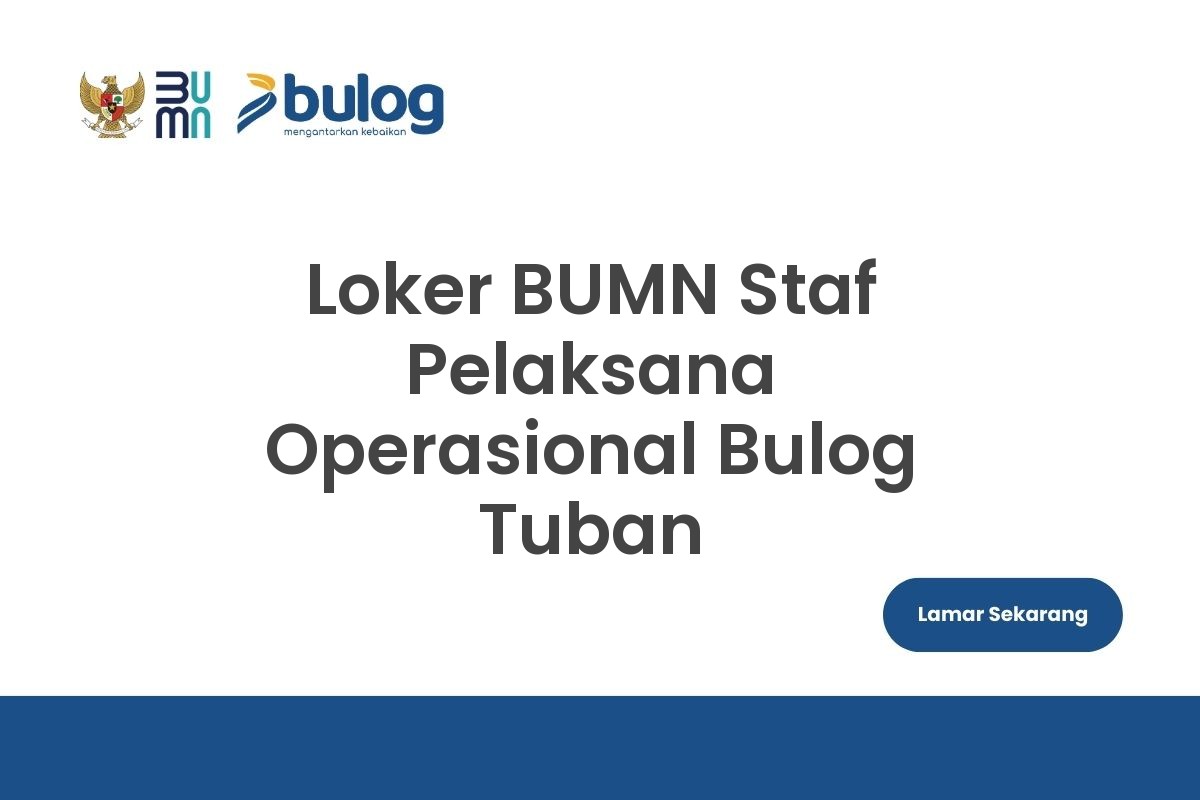 Loker BUMN Staf Pelaksana Operasional Bulog Tuban