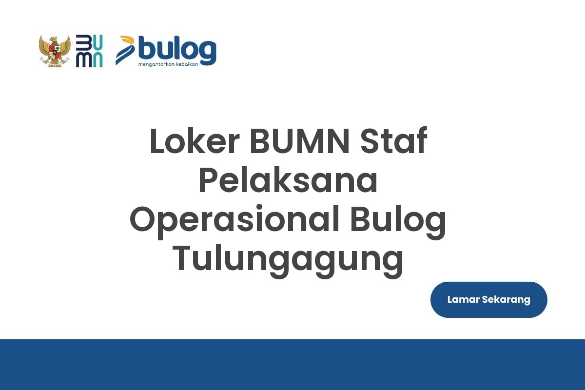 Loker BUMN Staf Pelaksana Operasional Bulog Tulungagung
