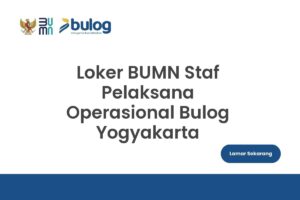 Loker BUMN Staf Pelaksana Operasional Bulog Yogyakarta