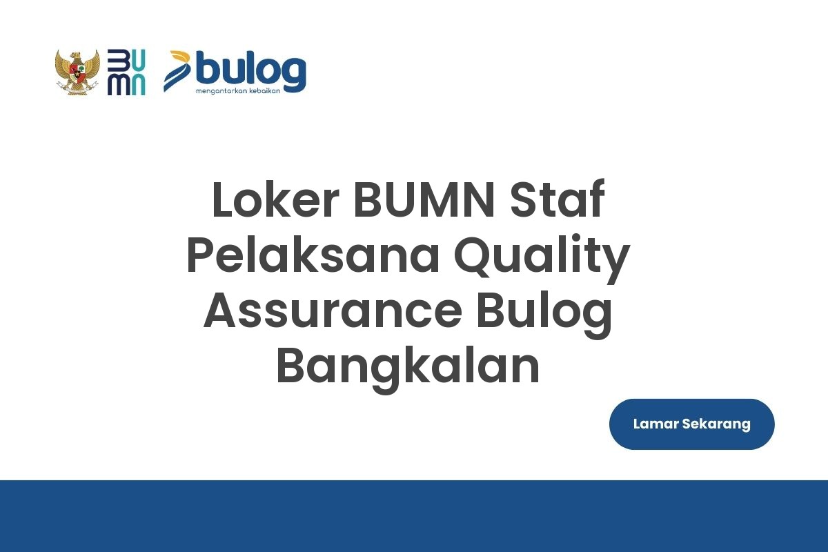 Loker BUMN Staf Pelaksana Quality Assurance Bulog Bangkalan