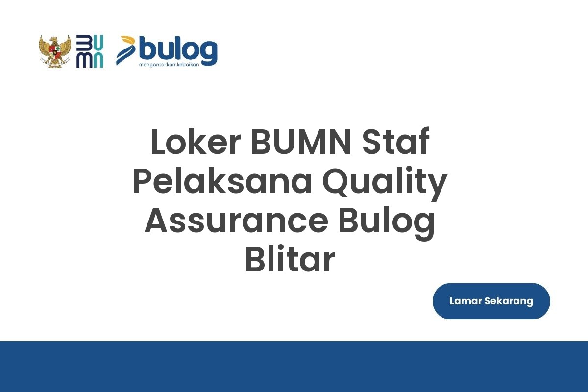 Loker BUMN Staf Pelaksana Quality Assurance Bulog Blitar