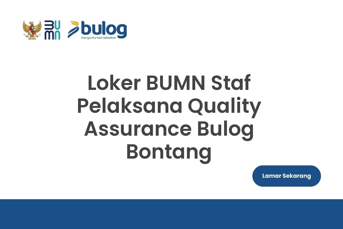 Loker BUMN Staf Pelaksana Quality Assurance Bulog Bontang