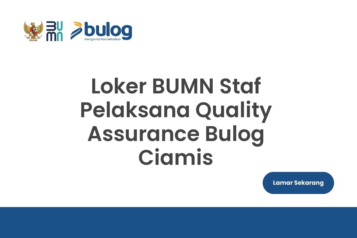 Loker BUMN Staf Pelaksana Quality Assurance Bulog Ciamis