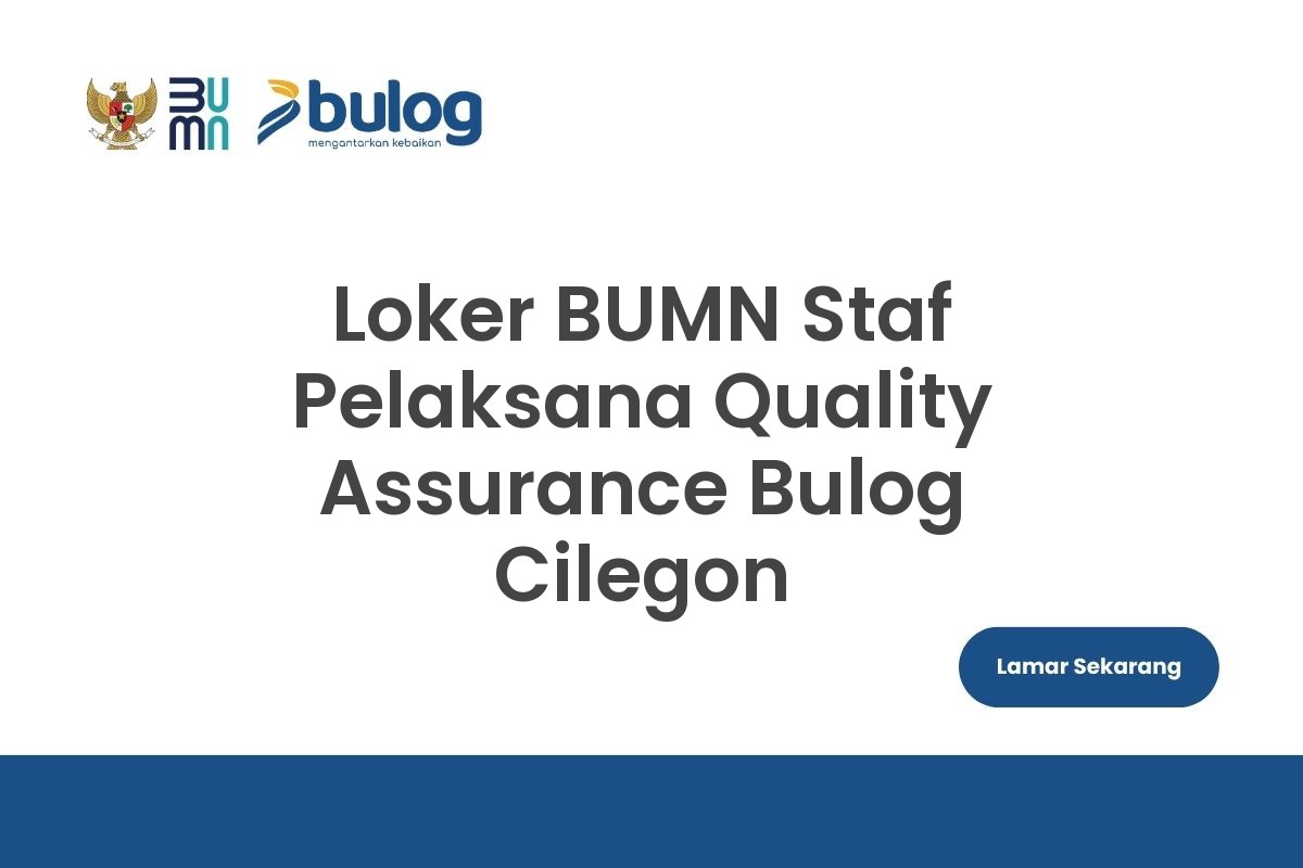 Loker BUMN Staf Pelaksana Quality Assurance Bulog Cilegon