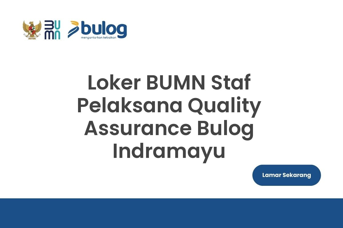 Loker BUMN Staf Pelaksana Quality Assurance Bulog Indramayu