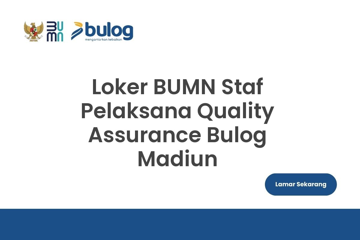 Loker BUMN Staf Pelaksana Quality Assurance Bulog Madiun