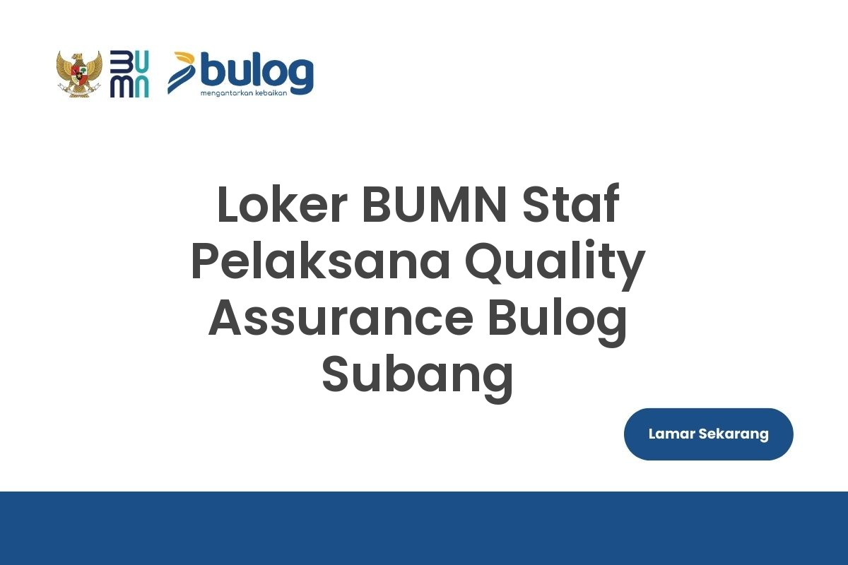Loker BUMN Staf Pelaksana Quality Assurance Bulog Subang