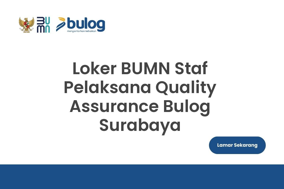 Loker BUMN Staf Pelaksana Quality Assurance Bulog Surabaya