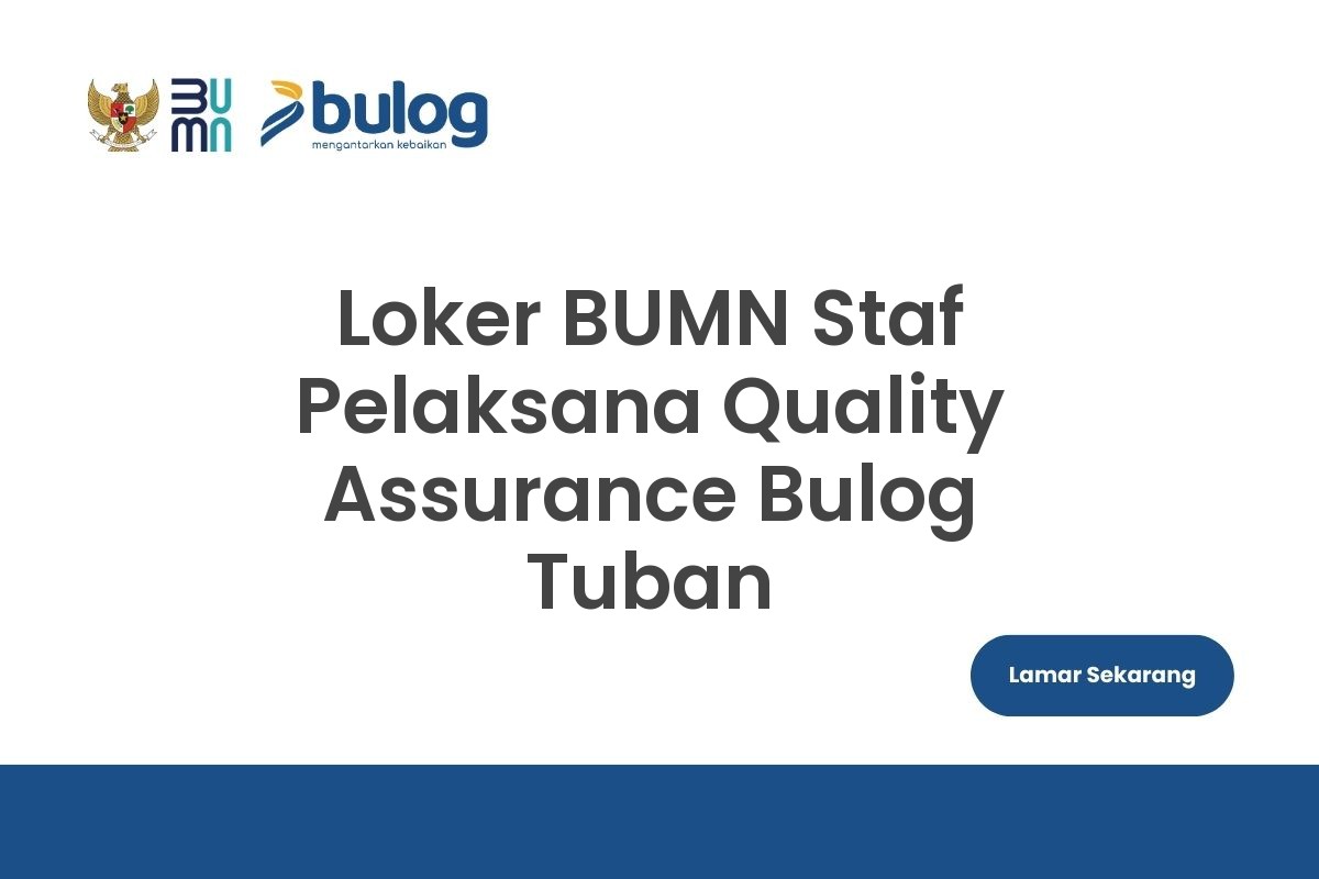 Loker BUMN Staf Pelaksana Quality Assurance Bulog Tuban