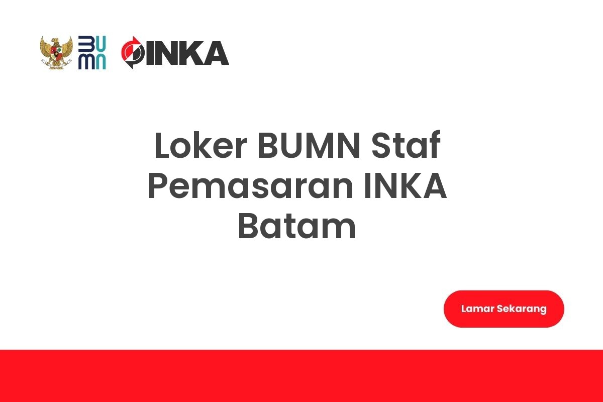 Loker BUMN Staf Pemasaran INKA Batam