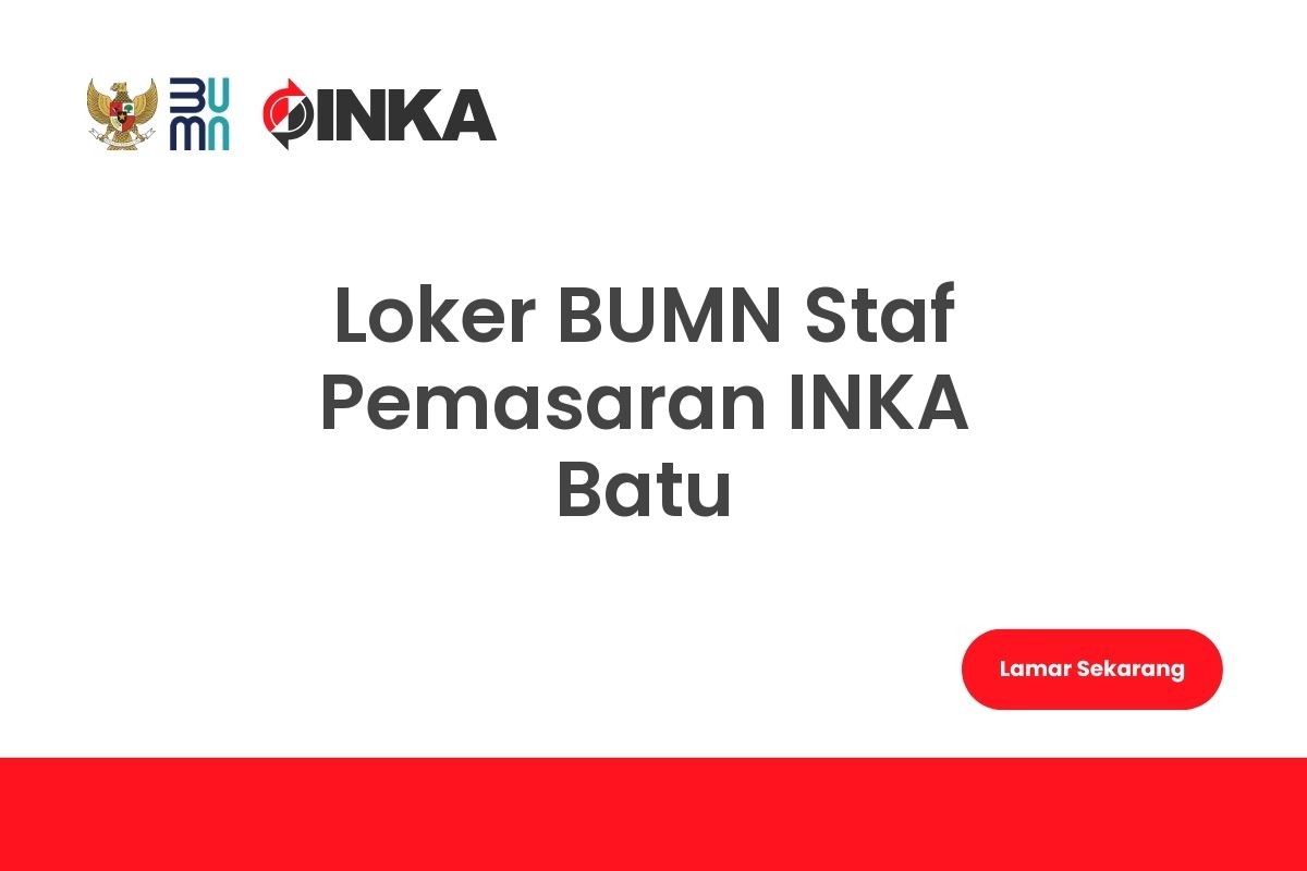 Loker BUMN Staf Pemasaran INKA Batu