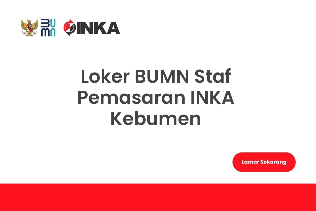 Loker BUMN Staf Pemasaran INKA Kebumen