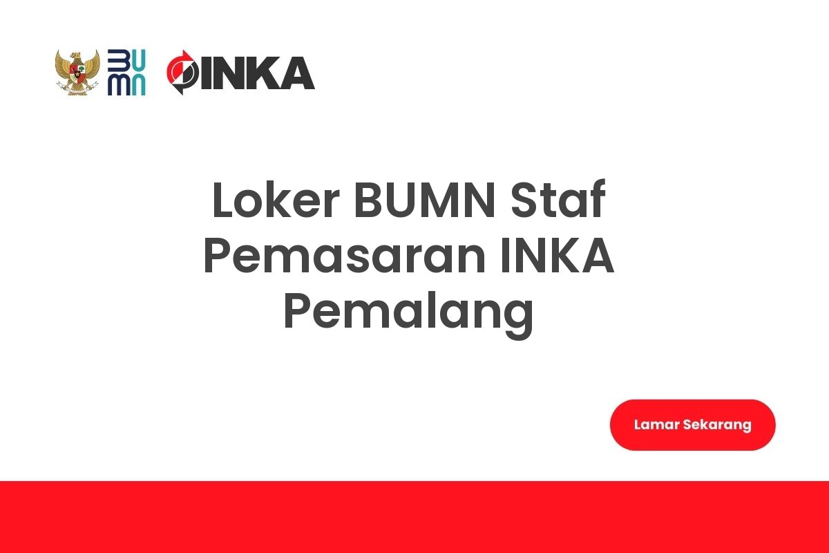 Loker BUMN Staf Pemasaran INKA Pemalang