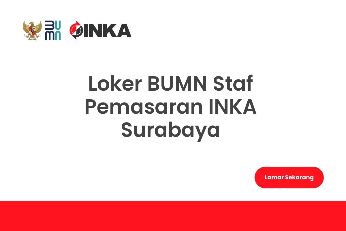Loker BUMN Staf Pemasaran INKA Surabaya