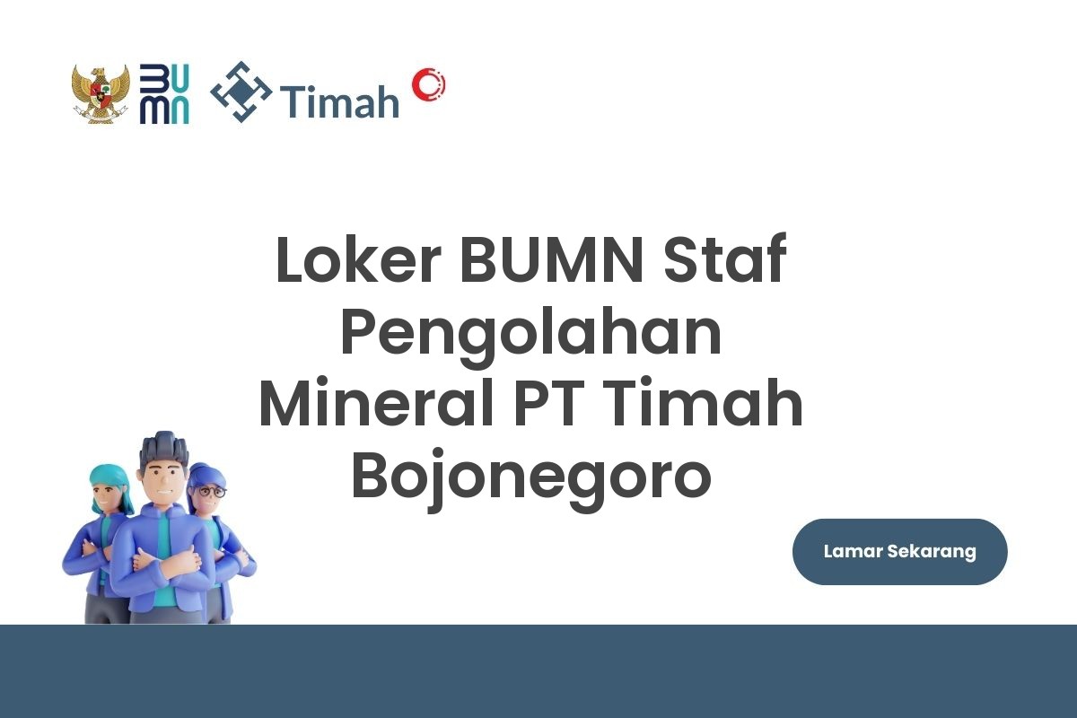 Loker BUMN Staf Pengolahan Mineral PT Timah Bojonegoro
