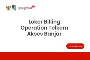 Loker Billing Operation Telkom Akses Banjar