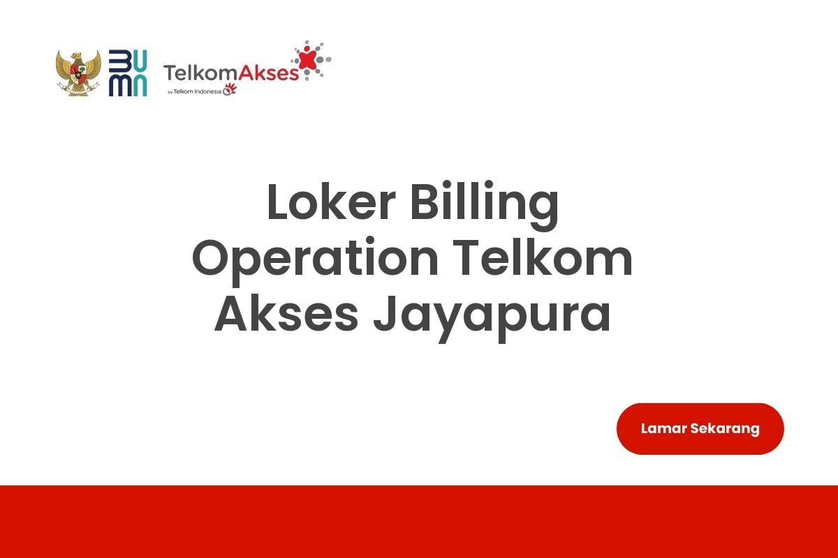 Loker Billing Operation Telkom Akses Jayapura