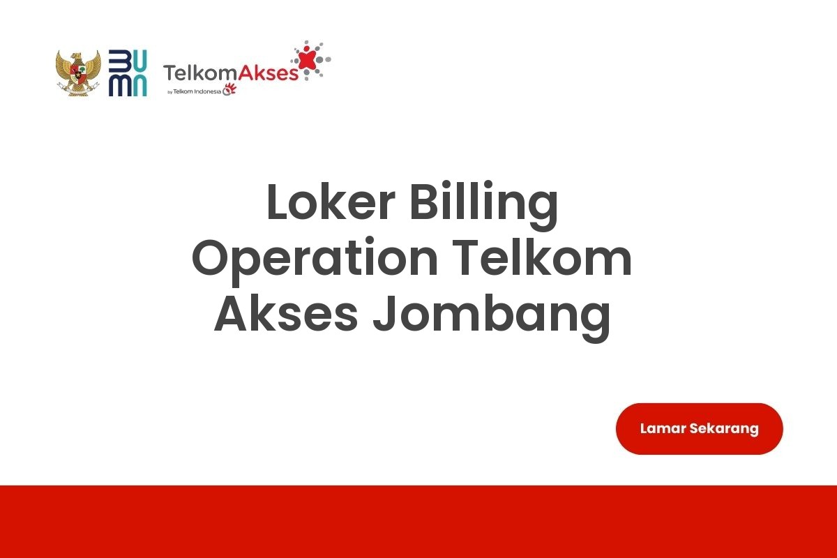 Loker Billing Operation Telkom Akses Jombang