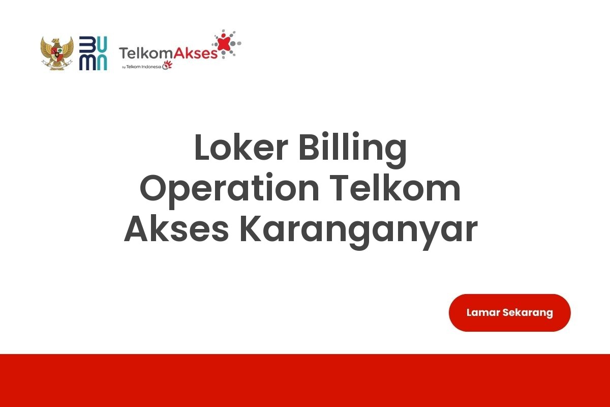 Loker Billing Operation Telkom Akses Karanganyar