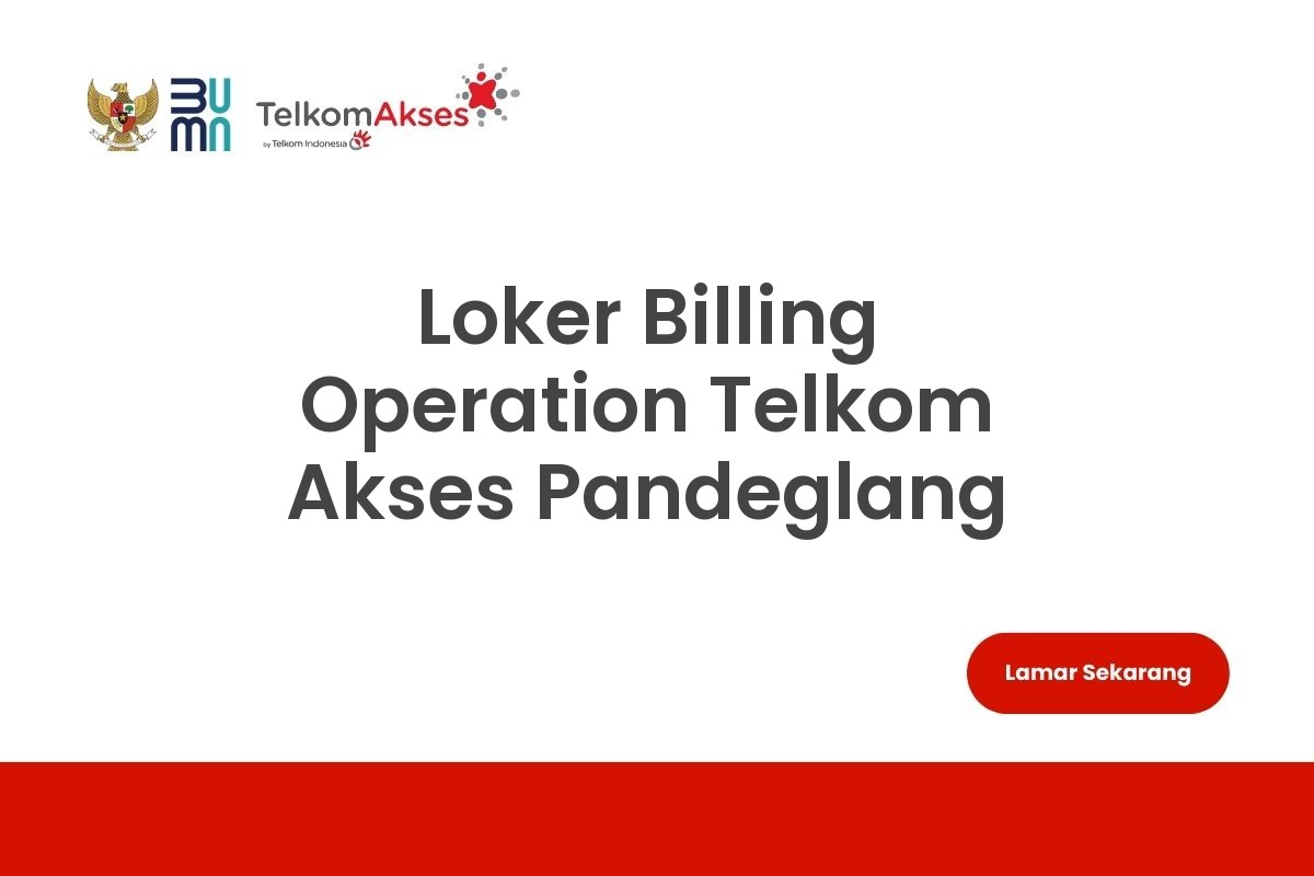 Loker Billing Operation Telkom Akses Pandeglang