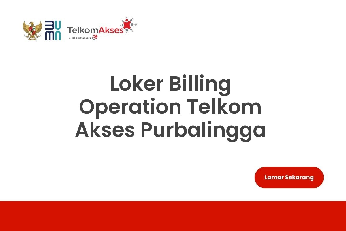 Loker Billing Operation Telkom Akses Purbalingga