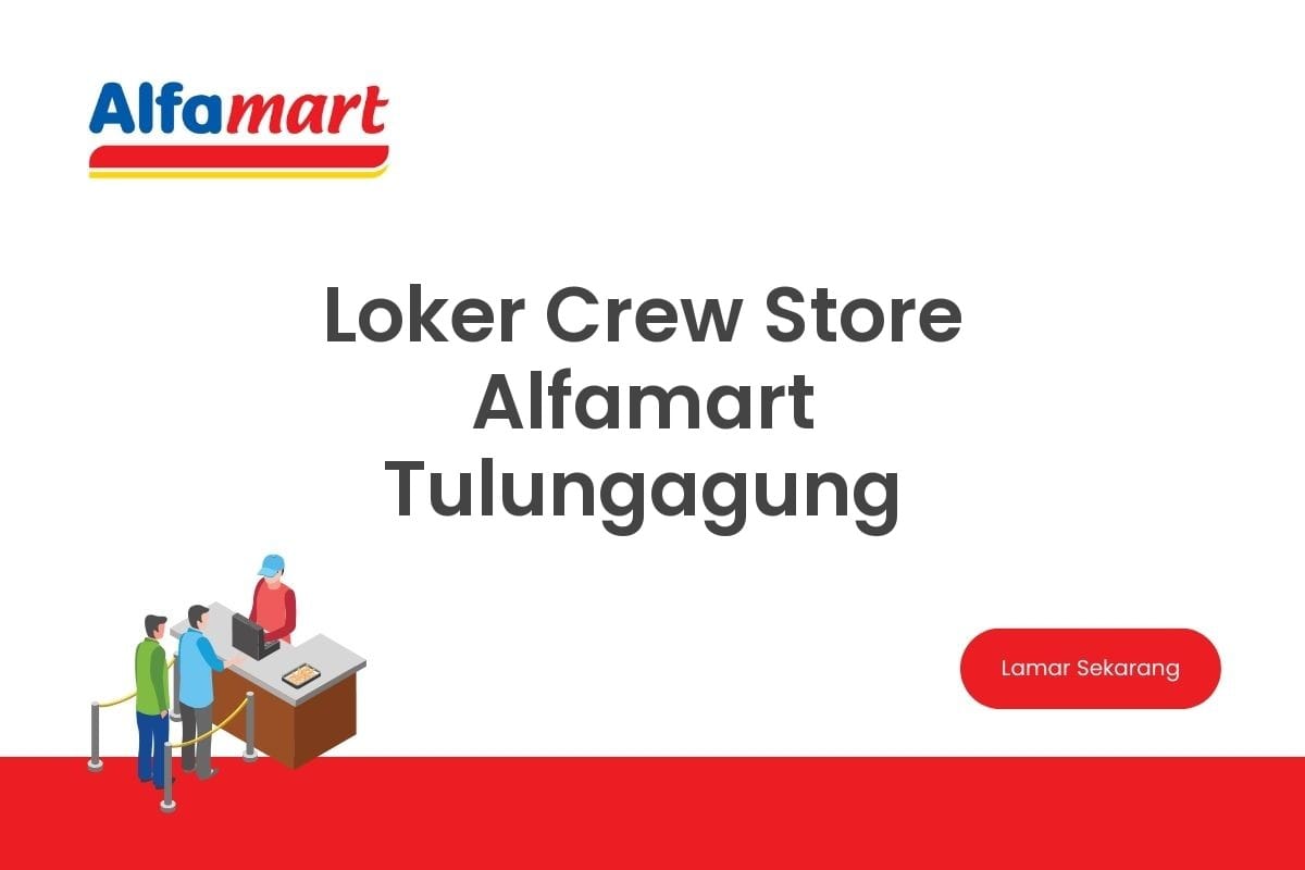 Loker Crew Store Alfamart Tulungagung
