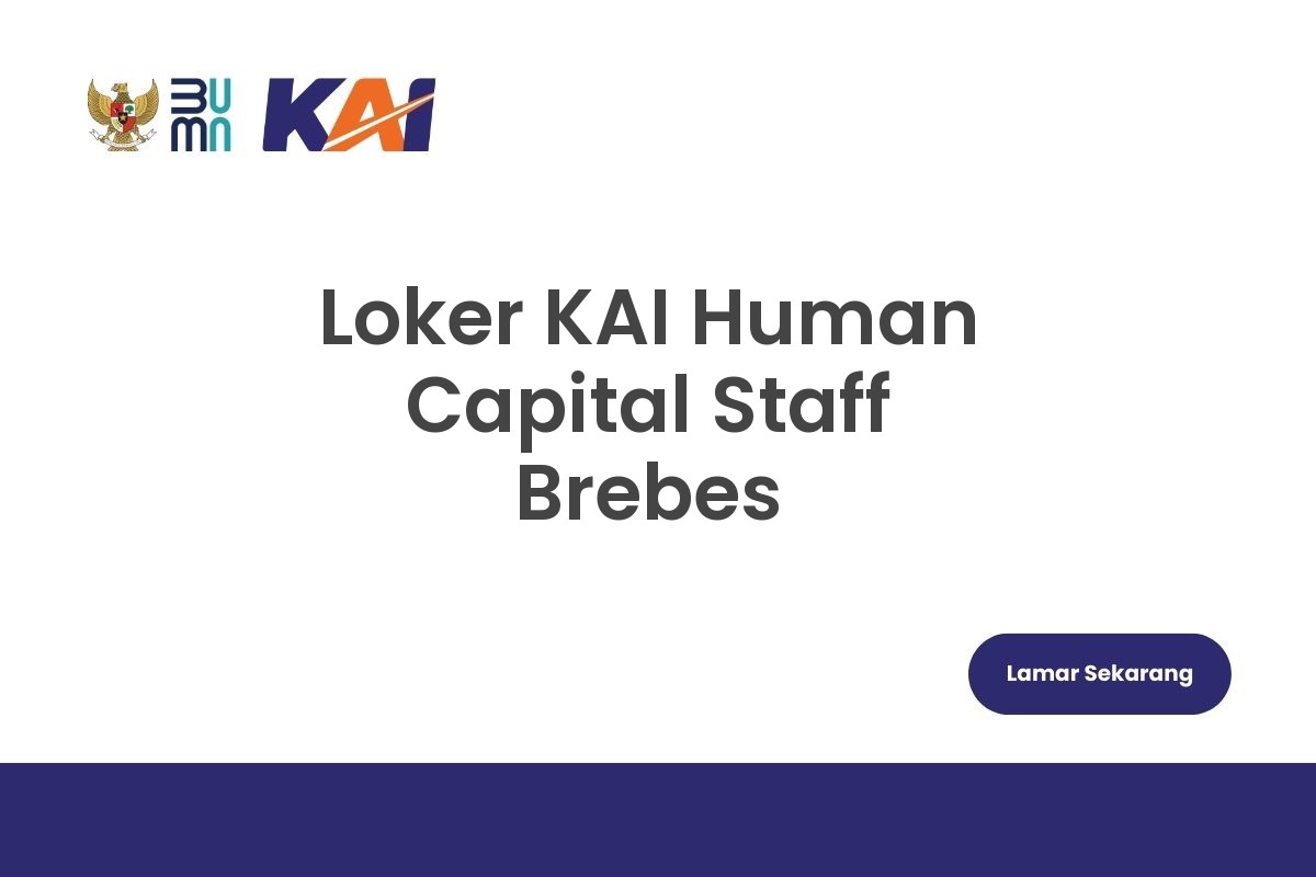Loker KAI Human Capital Staff Brebes