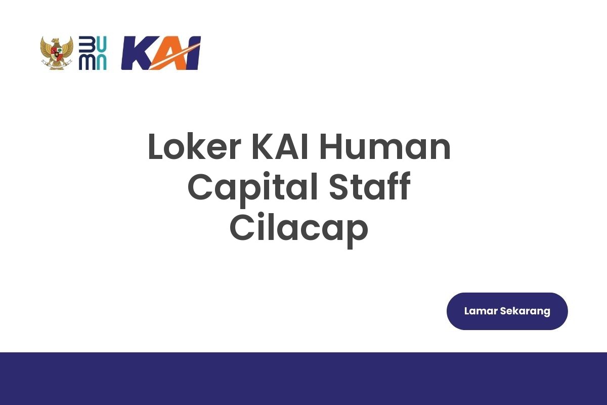 Loker KAI Human Capital Staff Cilacap